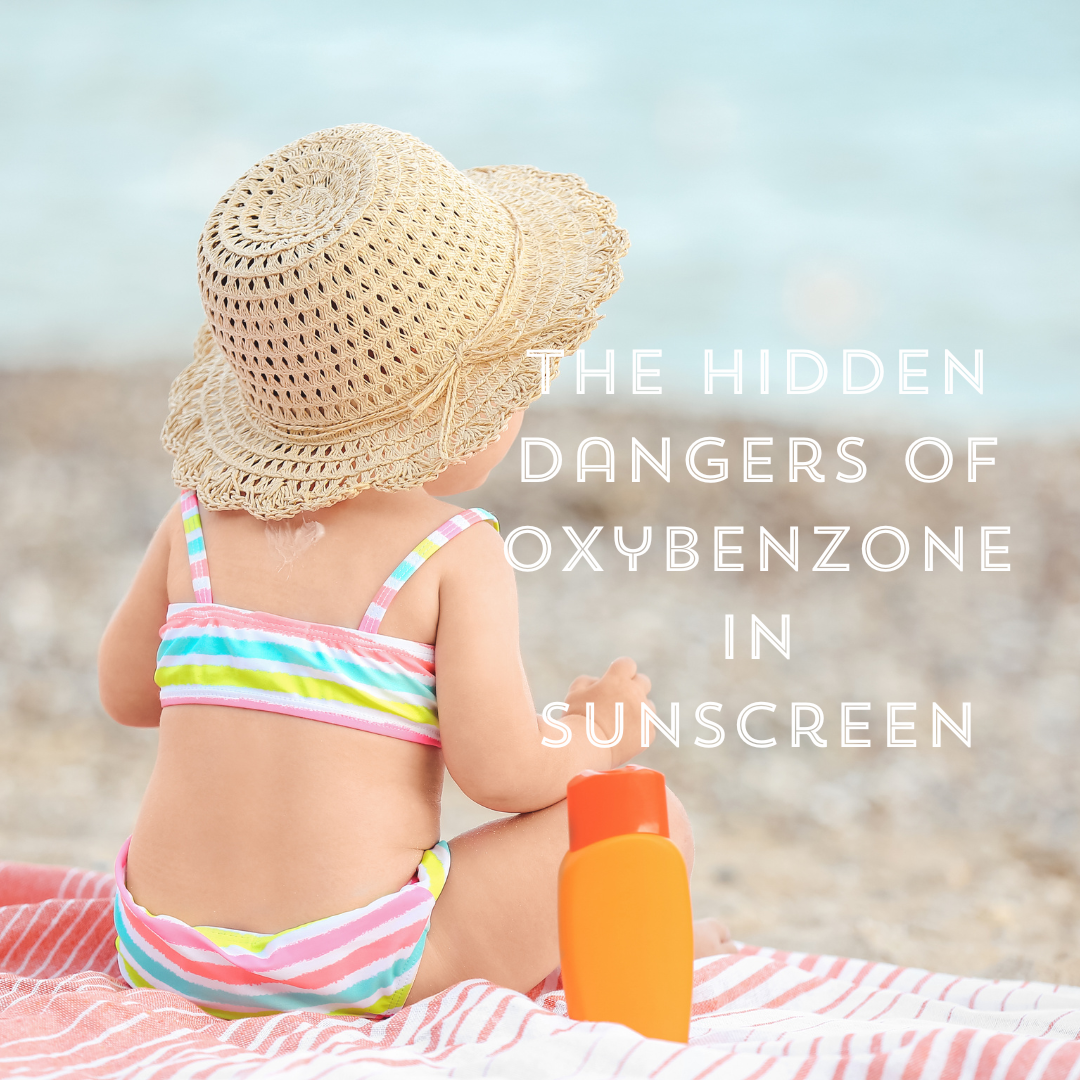 The Hidden Dangers of Oxybenzone in Sunscreen: Protect Your Baby and the Environment