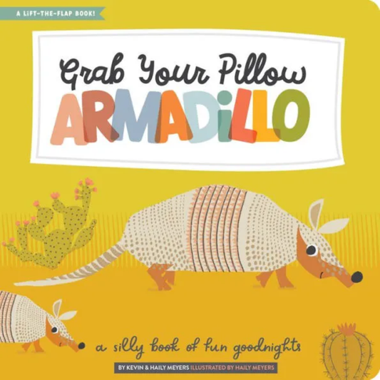 Grab Your Pillow, Armadillo: A Silly Book of Fun Goodnights