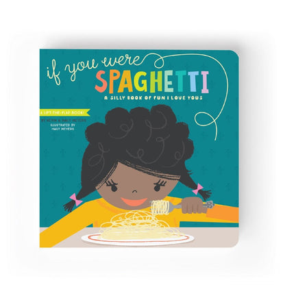 If You Were Spaghetti: A Silly Book of Fun I Love You&#039;s